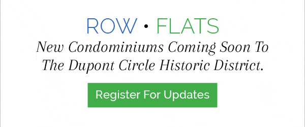 Row & Flats. New Condominiums Coming Soon To The Dupont Circle Historic District. Register For Updates.